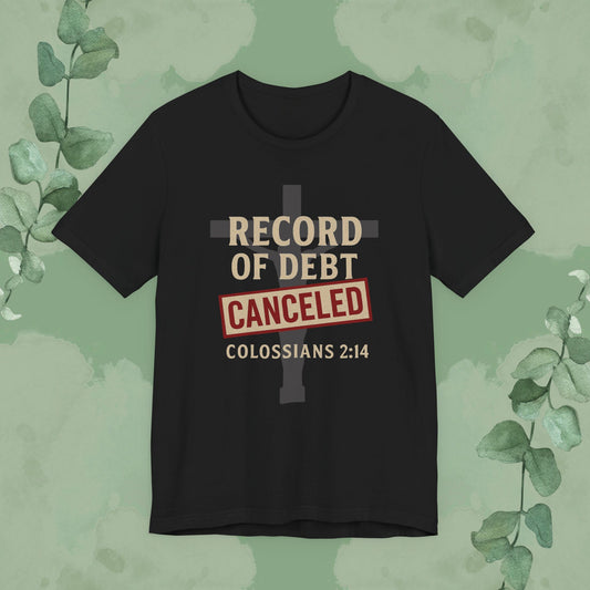 Record of Debt Canceled Christian T-Shirt | Colossians 2:14 Gospel Tee