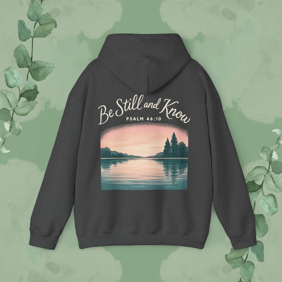 Be Still and Know – Psalm 46:10 Sweatshirt