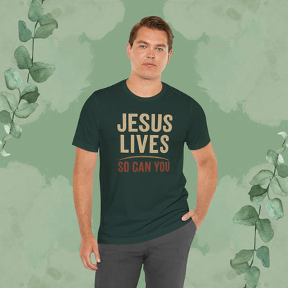 Jesus Lives – So Can You T-Shirt