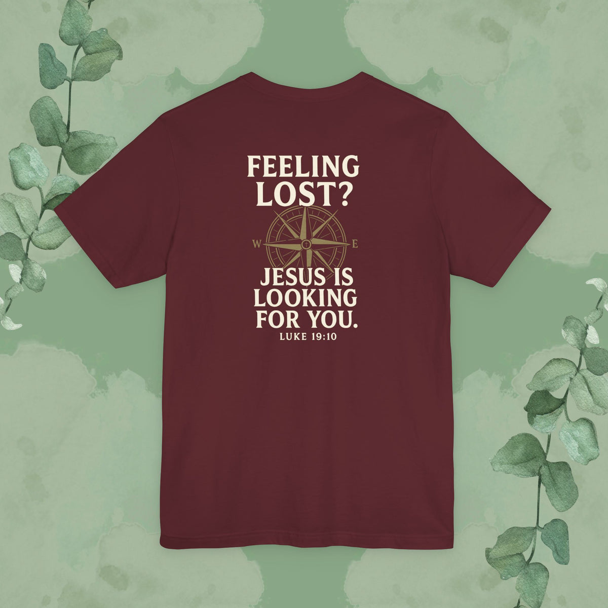Feeling Lost? Jesus Is Looking for You. Front and Back Print Tee