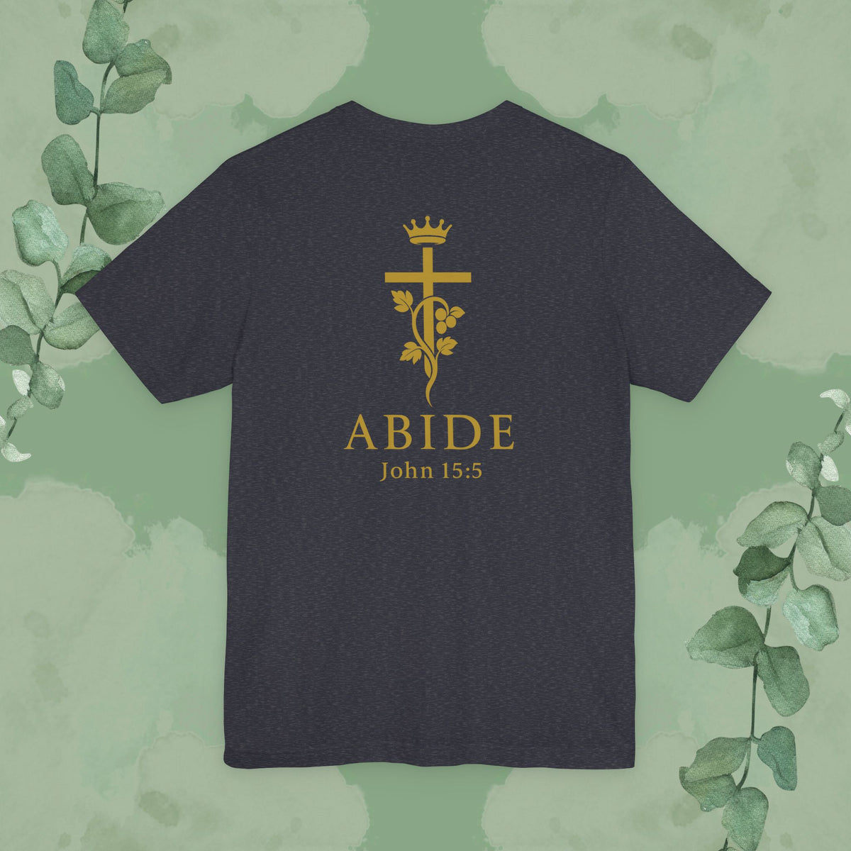 Abide – John 15:5 Christian T-Shirt