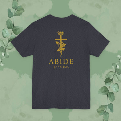 Abide – John 15:5 Christian T-Shirt