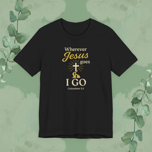 Black Christian T-shirt with “Wherever Jesus Goes I Go” discipleship design