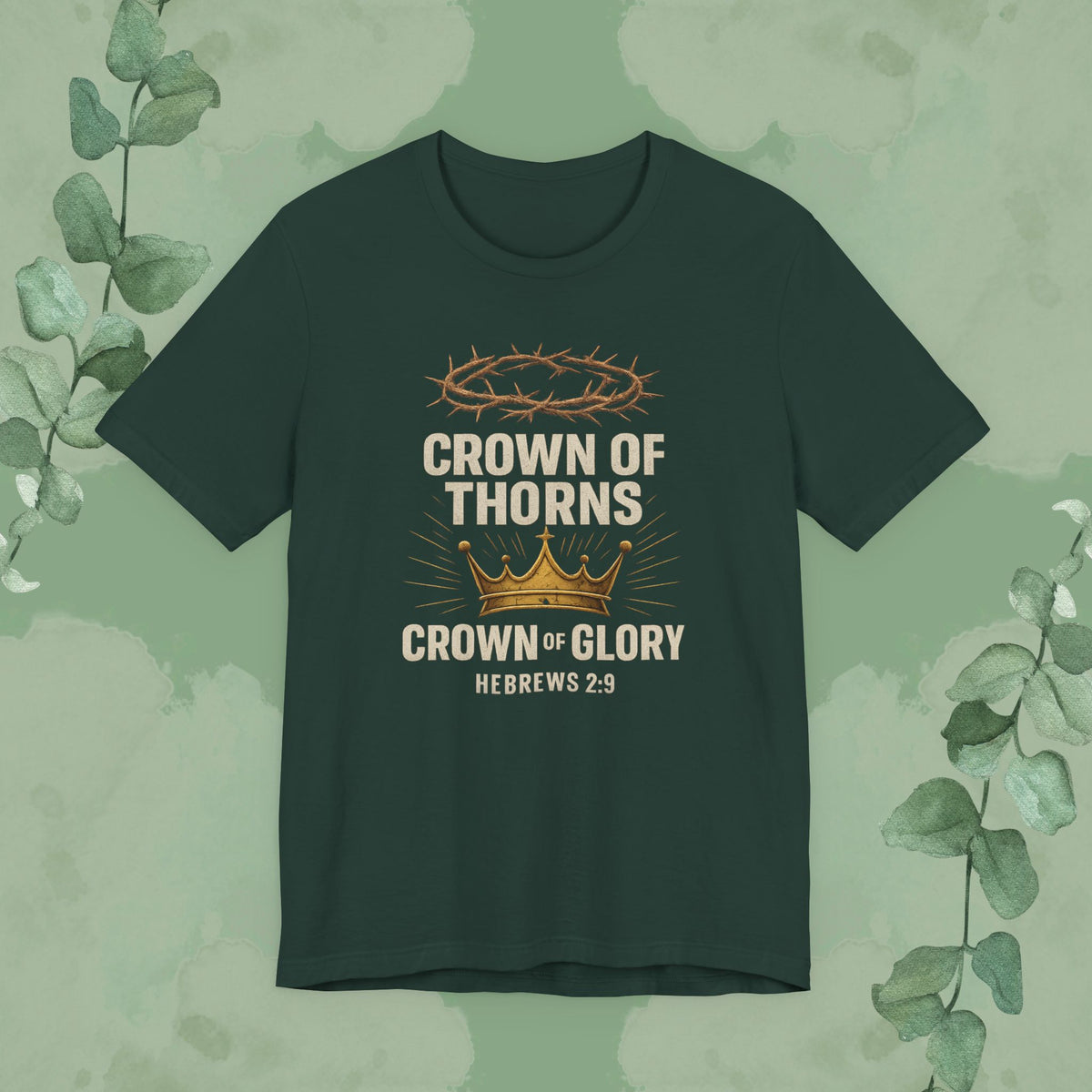 Crown of Thorns + Crown of Glory – Hebrews 2:9 T-Shirt