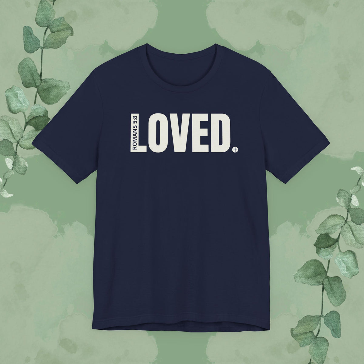 LOVED. – Romans 5:8 T-Shirt