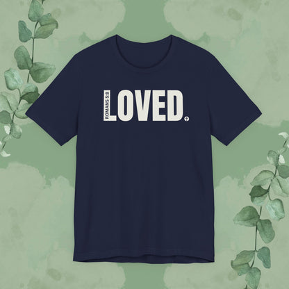 LOVED. – Romans 5:8 T-Shirt