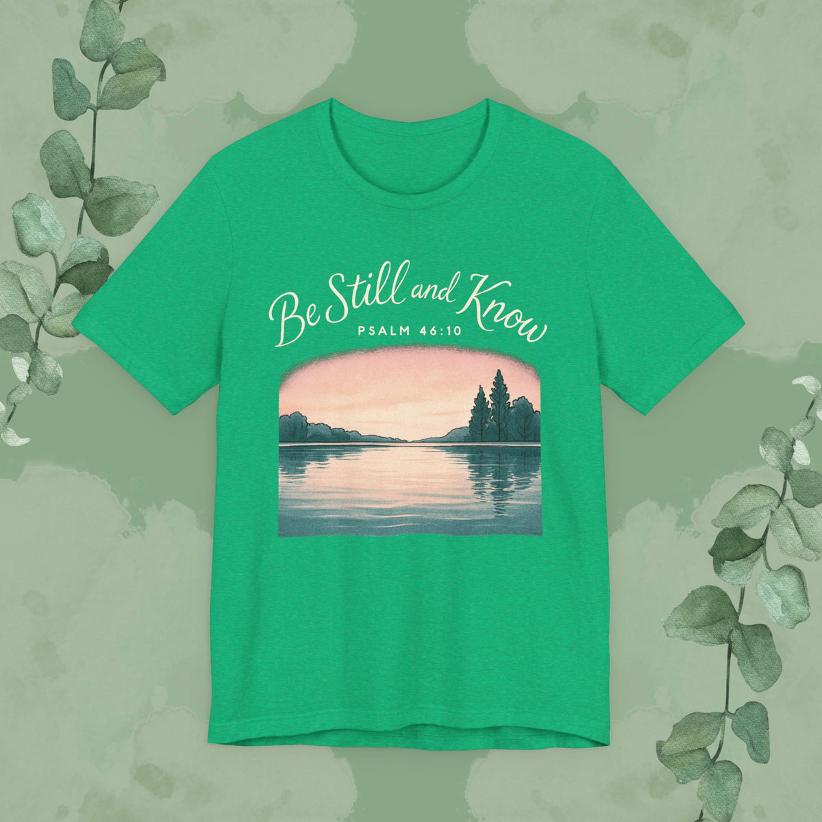 Be Still and Know – Psalm 46:10 T-Shirt