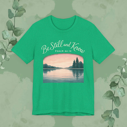 Be Still and Know – Psalm 46:10 T-Shirt
