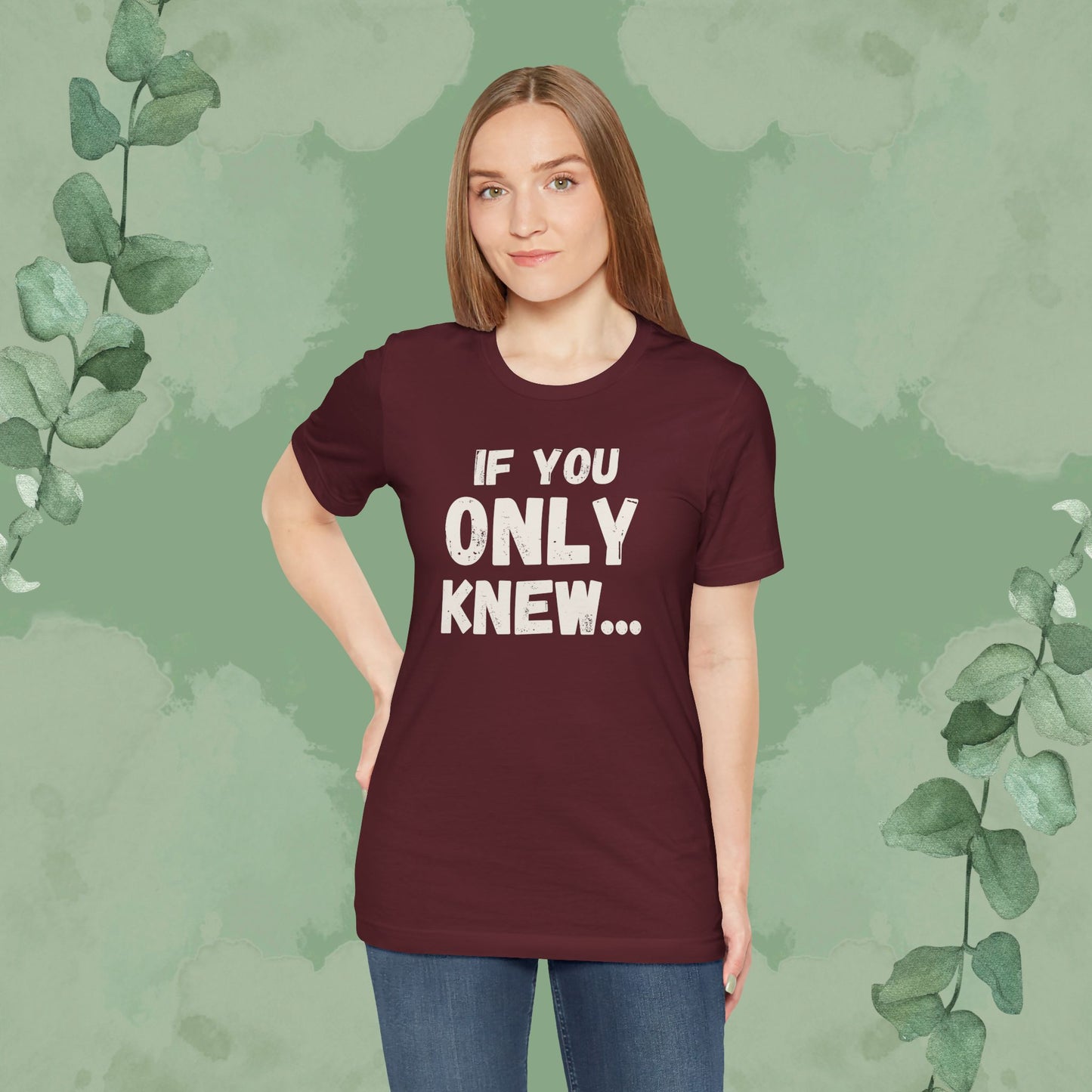 If You Only Knew... T-Shirt