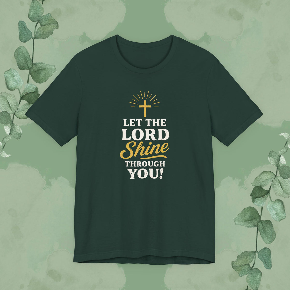 Let the Lord Shine Through You Christian T-Shirt