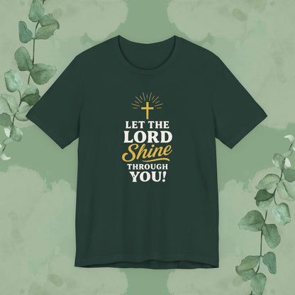 Let the Lord Shine Through You Christian T-Shirt