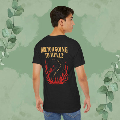 Are You Going to Hell? Front & Back Christian T-Shirt | Evangelism Conversation Starter Tee