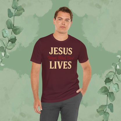 Jesus Wept, Bled, Died, Lives Christian T-Shirt