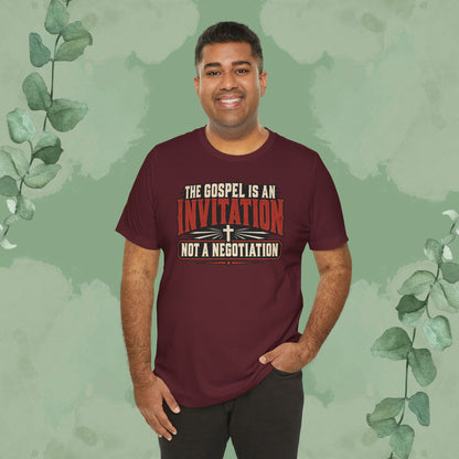 The Gospel Is an Invitation, Not a Negotiation Christian T-Shirt