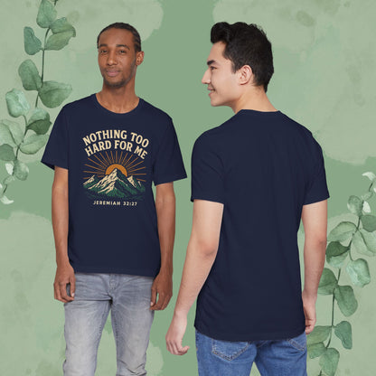 Nothing Too Hard for Me – Jeremiah 32:27 Christian T-Shirt