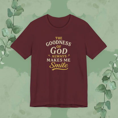 The Goodness of God Always Makes Me Smile – Christian T-Shirt