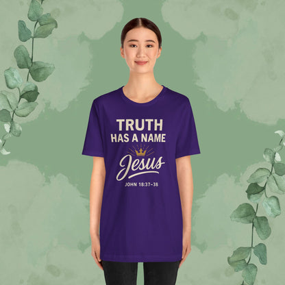 Truth Has a Name – Jesus | T-Shirt