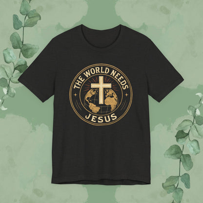 The World Needs Jesus Christian T-Shirt