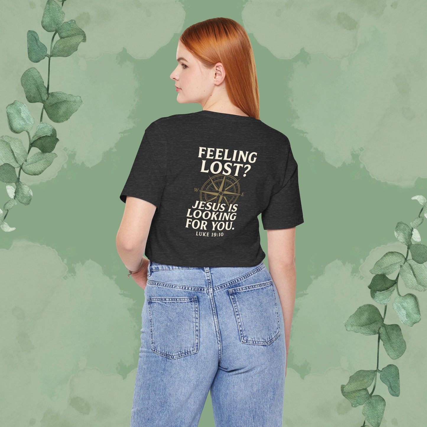 Feeling Lost? Jesus Is Looking for You. Front and Back Print Tee