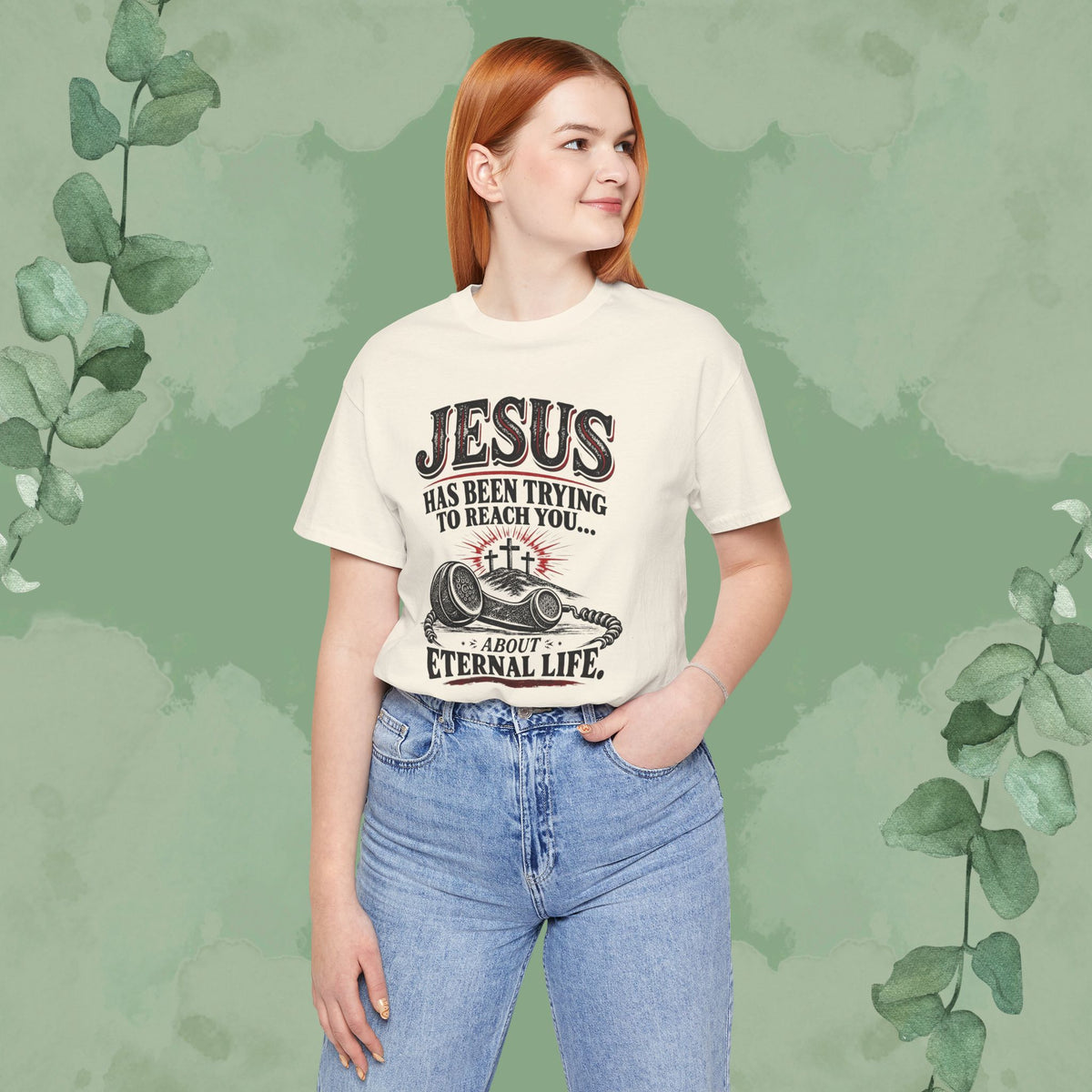 Jesus Has Been Trying to Reach You | Christian Eternal Life T-Shirt