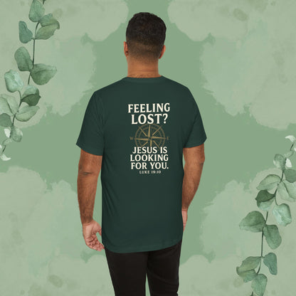 Feeling Lost? Jesus Is Looking for You. Front and Back Print Tee