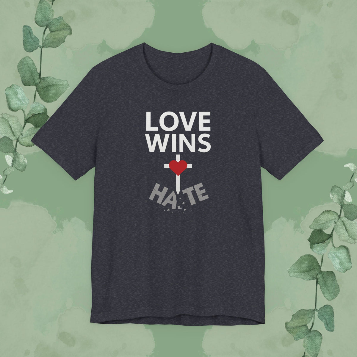 Love Wins – Christian T-Shirt | Faith Over Hate Tee | True Vine Design
