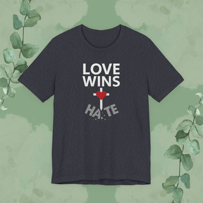 Love Wins – Christian T-Shirt | Faith Over Hate Tee | True Vine Design