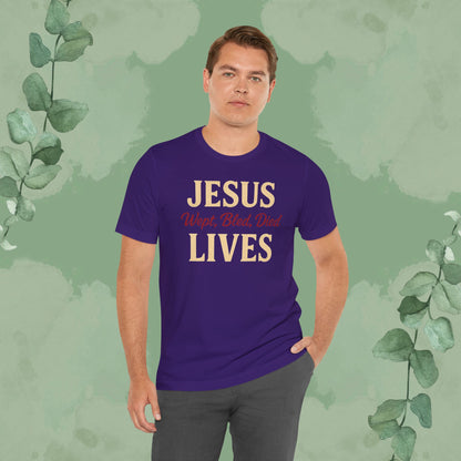 Jesus Wept, Bled, Died, Lives Christian T-Shirt