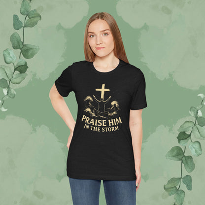 Praise Him in the Storm T-Shirt