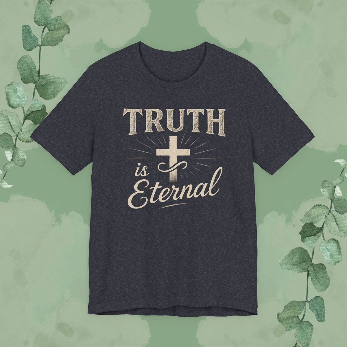Truth Is Eternal Christian T-Shirt