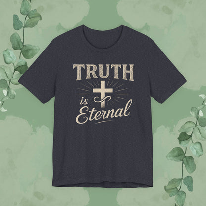 Truth Is Eternal Christian T-Shirt