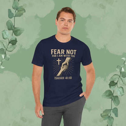 Fear Not – Isaiah 41:10 T-Shirt