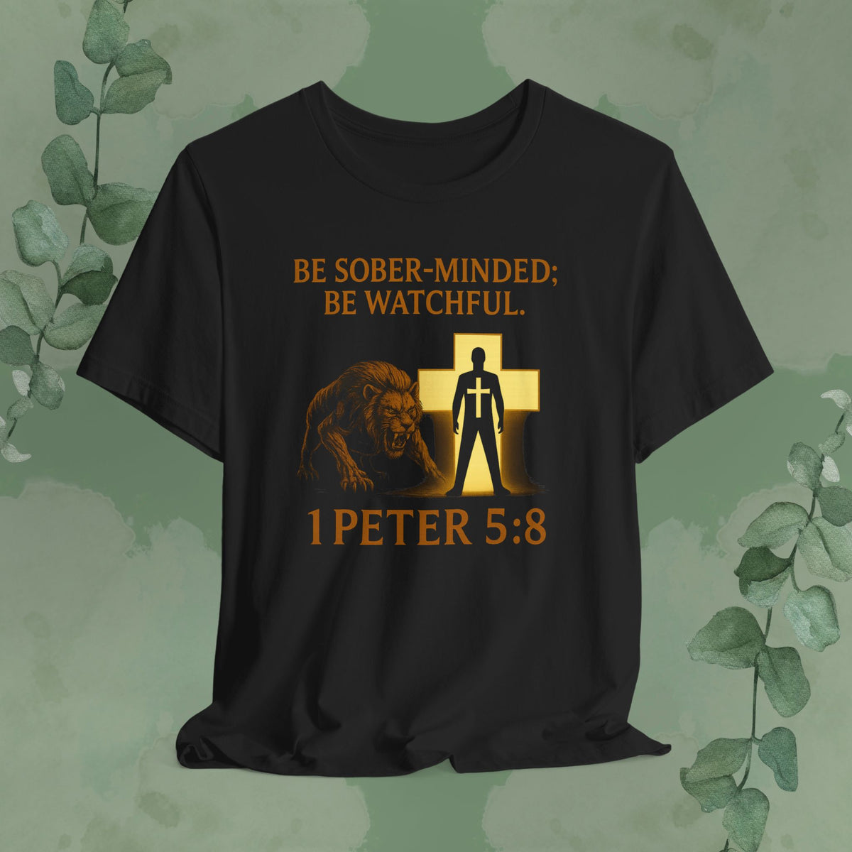 1 Peter 5:8 – Be Sober-Minded; Be Watchful T-Shirt