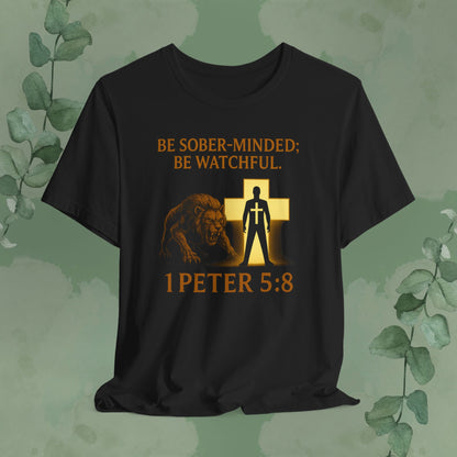 1 Peter 5:8 – Be Sober-Minded; Be Watchful T-Shirt