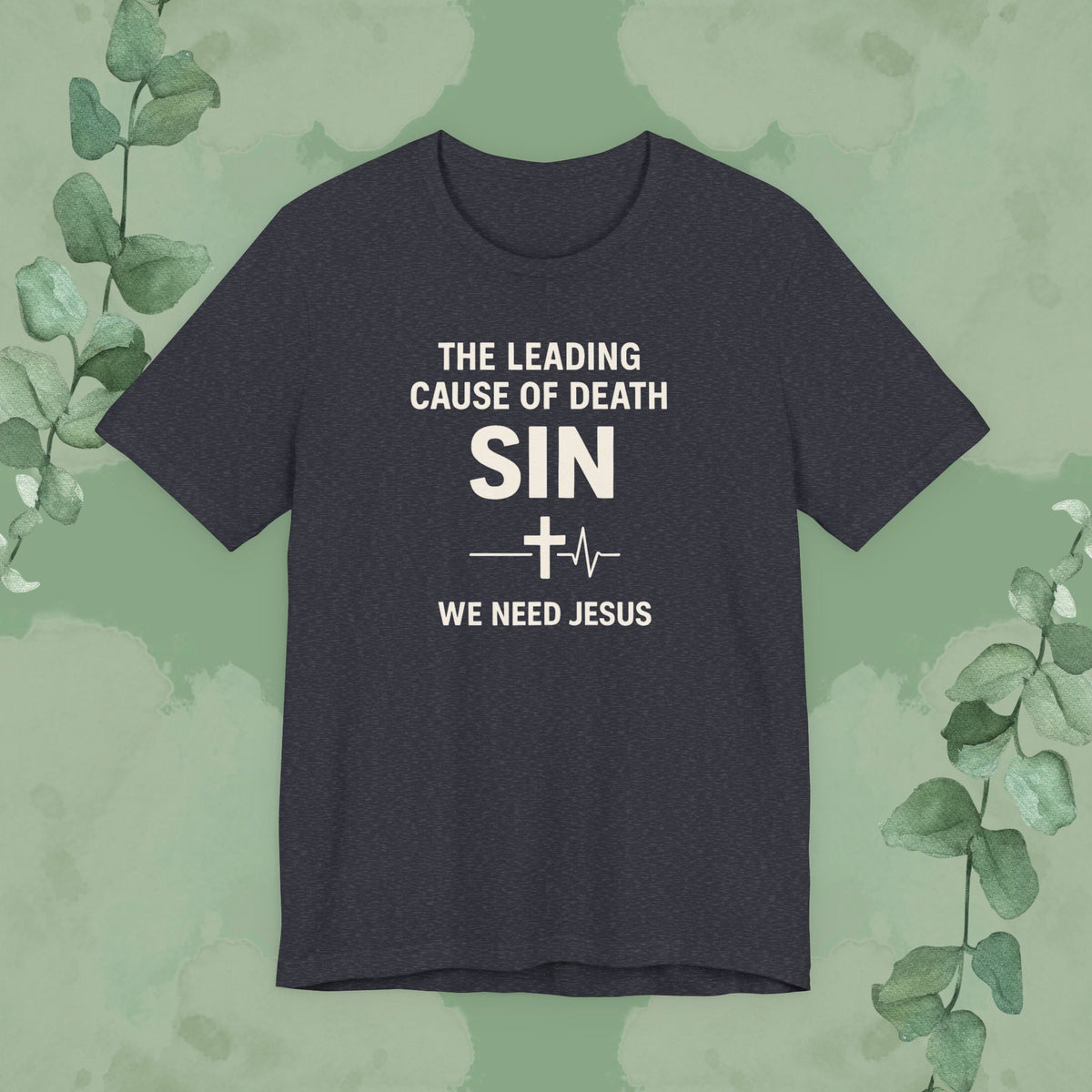 The Leading Cause of Death Is Sin T-Shirt