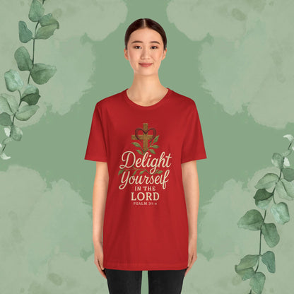 Delight Yourself in the Lord – Psalm 37:4 T-Shirt
