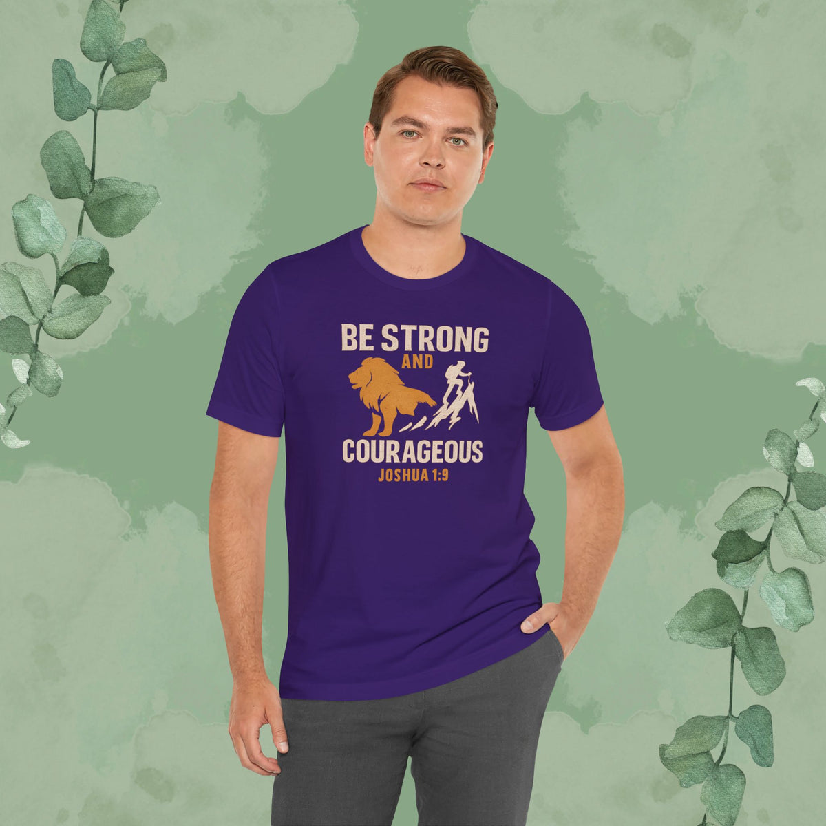 Be Strong and Courageous – Joshua 1:9 T-Shirt