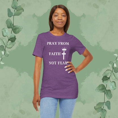 “Pray from Faith, Not Fear” Christian T-Shirt – Cross and Crown Faith Design