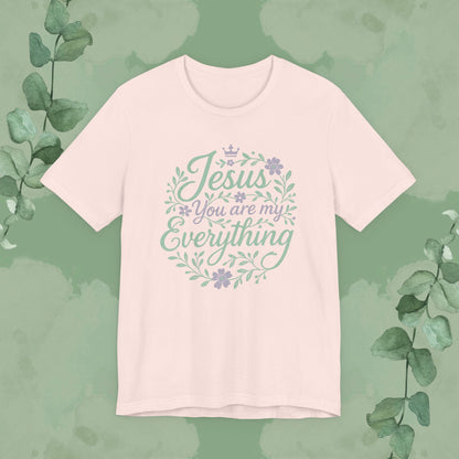 "Jesus You Are My Everything" Christian T-Shirt