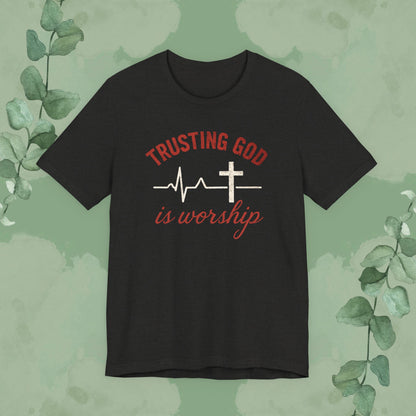 Black Christian T-shirt with “Trusting God is Worship” design