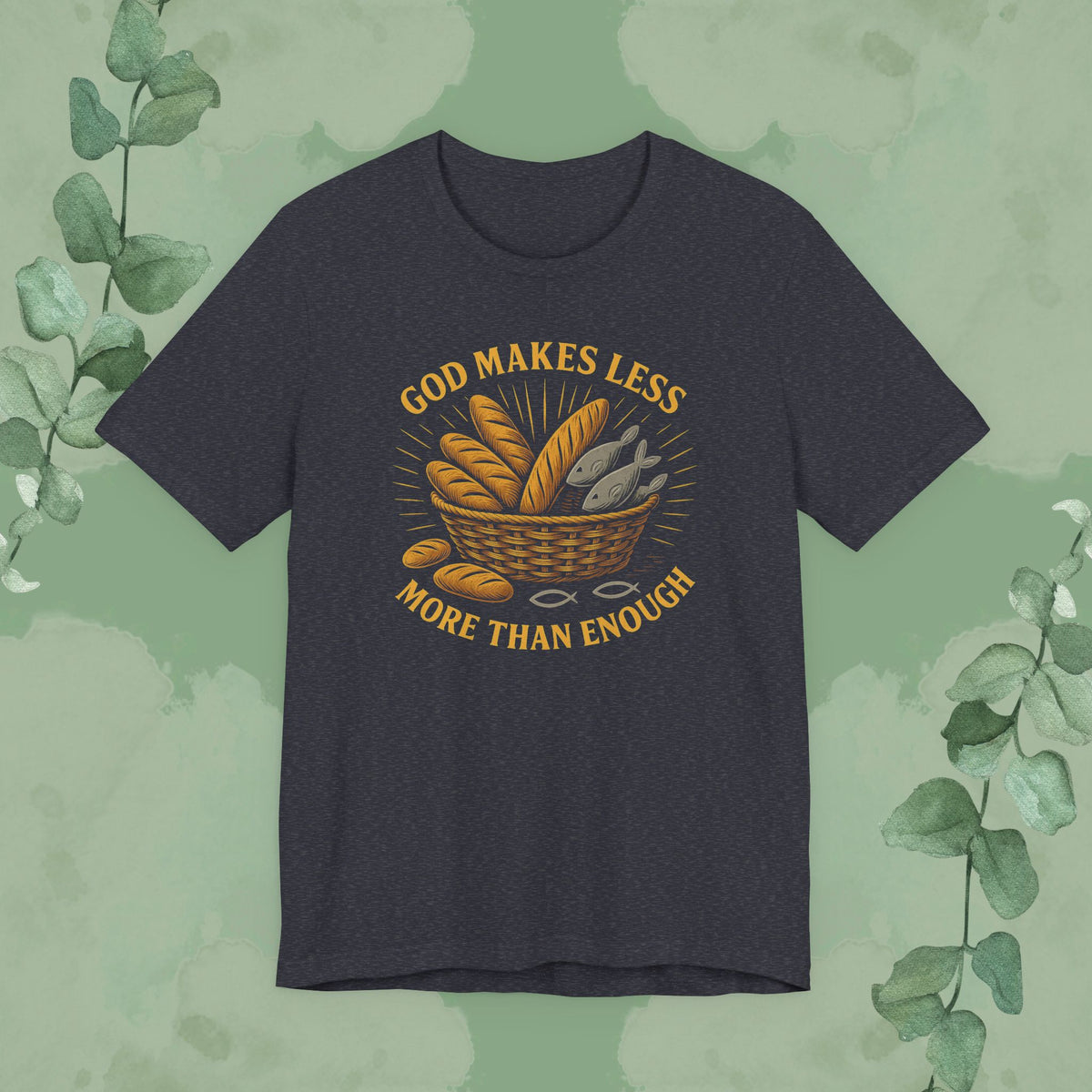 God Makes Less More Than Enough T-Shirt