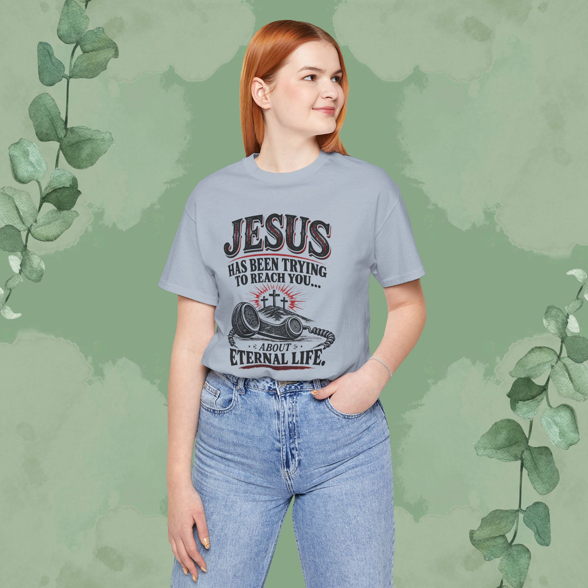 Jesus Has Been Trying to Reach You | Christian Eternal Life T-Shirt