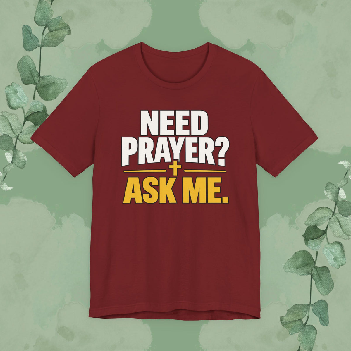 Need Prayer? Ask Me. | Christian Prayer Conversation T-Shirt