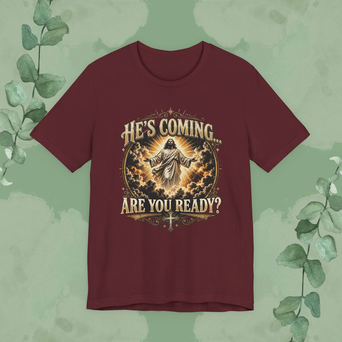 Maroon He’s Coming Are You Ready Christian T-shirt featuring Jesus returning in the clouds with vintage gold artwork