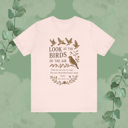 Look at the Birds – Matthew 6:26 T-Shirt