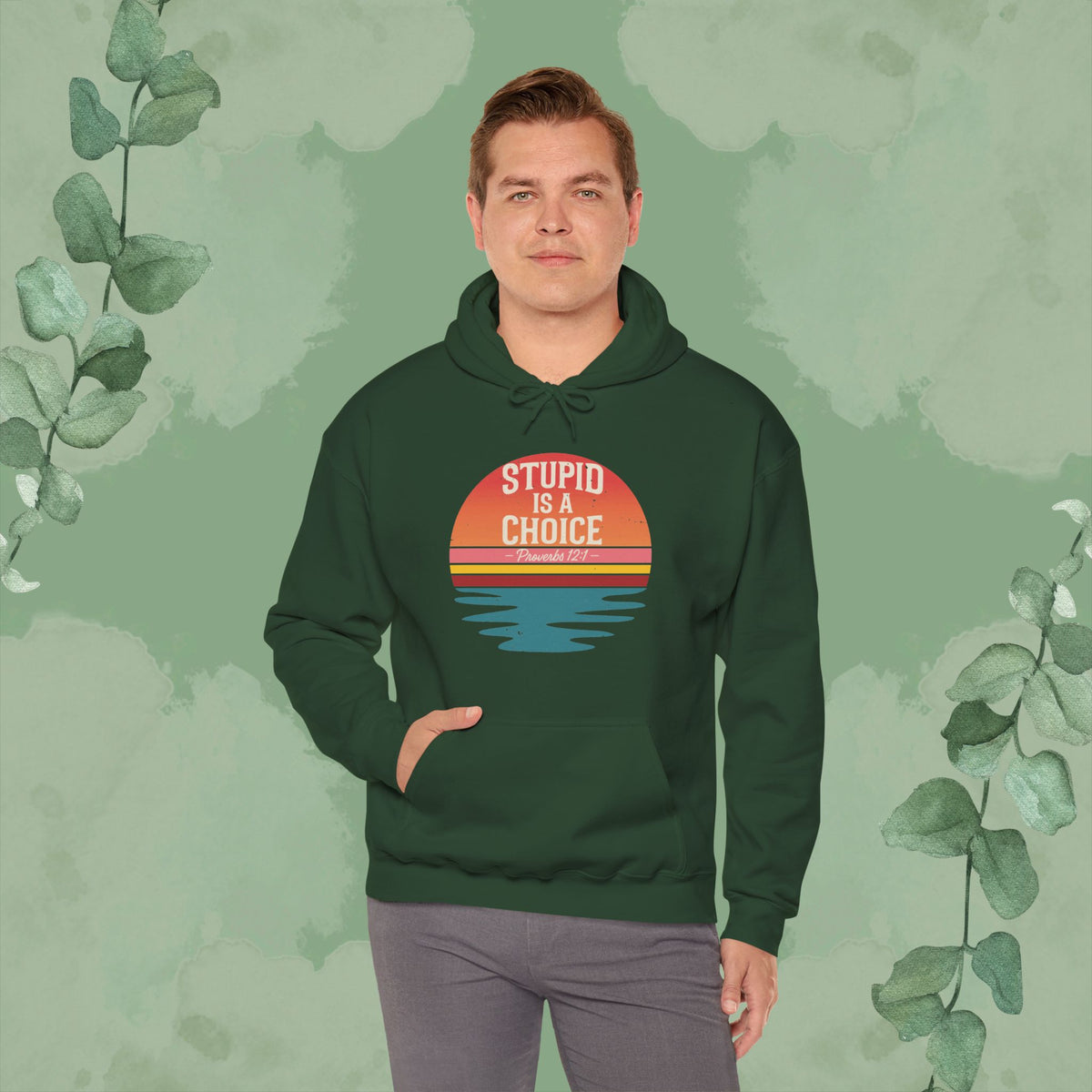 Stupid Is a Choice – Proverbs 12:1 Hoodie
