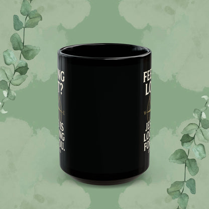 Feeling Lost? Jesus Is Looking for You – Luke 19:10 Black Mug