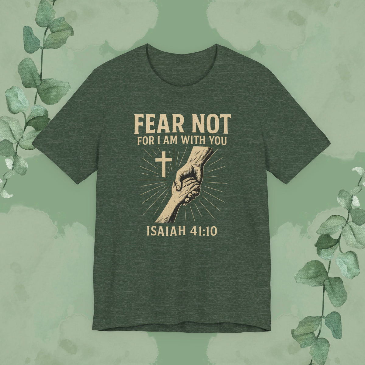 Fear Not – Isaiah 41:10 T-Shirt