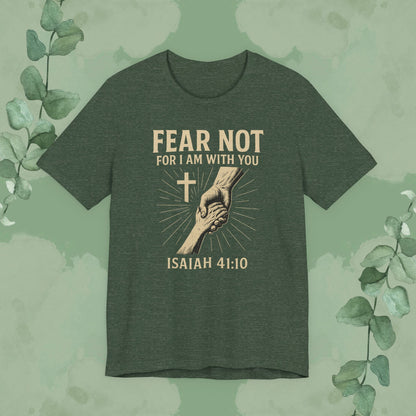 Fear Not – Isaiah 41:10 T-Shirt