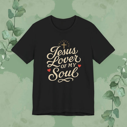 Jesus, Lover of My Soul – Christian T-Shirt | Unisex Faith-Based Tee